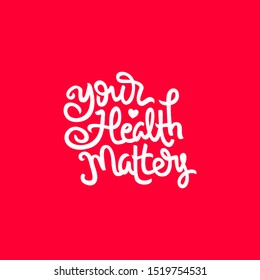 your health matters hand drawn lettering inspirational and motivational quote