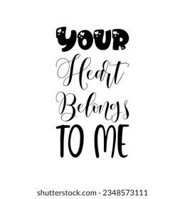 your heart belongs to me black letters quote