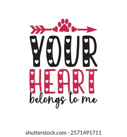 Your Heart Belongs To Me Typography T-Shirt Design Vector, Valentine gift, Valetines Day Typography Shirt, Valentine’s Day Digital Design, Happy valentines day
