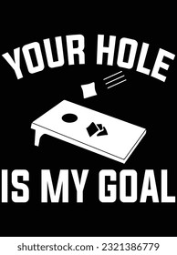 Your hole is my goal vector art design, eps file. design file for t-shirt. SVG, EPS cuttable design file svg