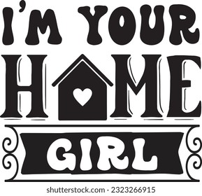 i’m your home girl svg, Realtor svg design, Realtor svg bundle, Realtor Quotes design