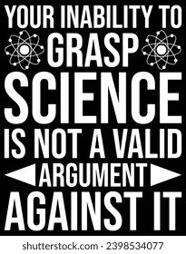 Your inability to grasp science - EPS file for cutting machine. You can edit and print this vector art with EPS editor.