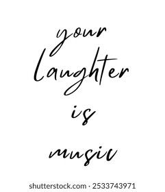 your laughter is music inspirational and motivational quotes, typography, fashion, art, designs: for prints, posters, cards, t shirt, coffee mug hoodies etc.