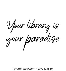  Your library is your paradise. Vector Quote