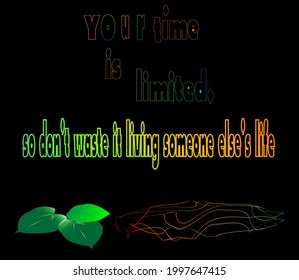 your life is limited don't waste it