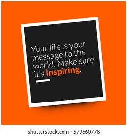 Your life is your message to the world. Make sure it's inspiring. (Motivational Quote Vector Poster Design)