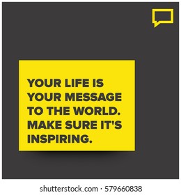 Your life is your message to the world. Make sure it's inspiring. (Motivational Quote Vector Poster Design)