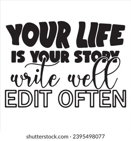 your life is your story write well edit often background inspirational positive quotes, motivational, typography, lettering design