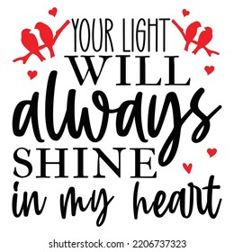 Your Light Will Always Shine In My Life, Merry Christmas shirts Print Template, Xmas Ugly Snow Santa Clouse New Year Holiday Candy Santa Hat vector illustration for Christmas hand lettered