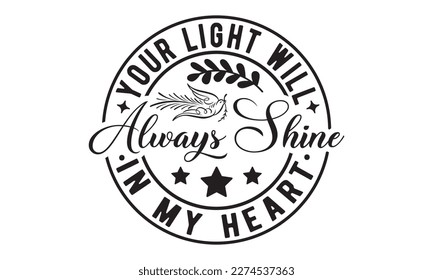 Your light will always shine in my heart svg, Veteran t-shirt design, Memorial day svg, Hmemorial day svg design and Craft Designs background, Calligraphy graphic design typography and Hand written,  svg