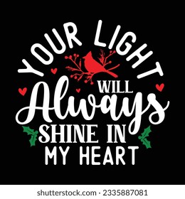 Your Light Will Always Shine in My Heart, Christmas SVG Design, Vector file.