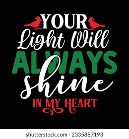 Your Light Will Always Shine in My Heart , Christmas SVG Design, Vector file.