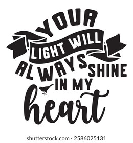 
Your Light Will Always Shine In My Heart