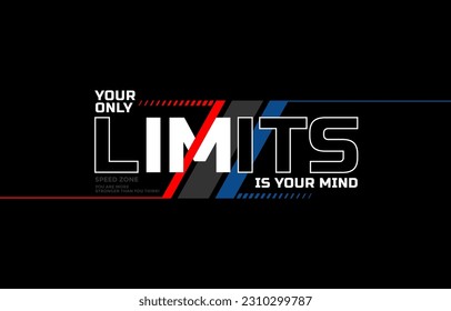 Your limit your mind, modern and stylish typography slogan. Colorful abstract design vector illustration for print tee shirt, apparels, background, typography, poster and more.