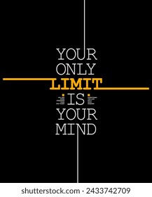 Your limit your mind, modern and stylish motivational quotes typography slogan. Abstract design illustration vector for print tee shirt, typography, apparels, banner, poster and other uses. 