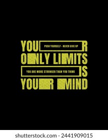 Your limit your mind, modern and stylish motivational quotes typography slogan. Abstract design illustration vector for print tee shirt, typography, apparels, banner, poster and other uses. 