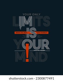 Your limits your mind, modern stylish motivational quotes typography slogan. Colorful abstract design vector illustration for print tee shirt, typography, poster and other uses.