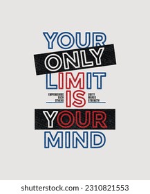 Your limits your mind, modern stylish motivational quotes typography slogan. Colorful abstract design vector illustration for print tee shirt, typography, poster and other uses.