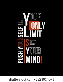 Your limits your mind, modern stylish motivational quotes typography slogan. Colorful abstract design vector illustration for print tee shirt, apparel, typography, poster and other uses.