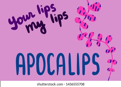 Your lips my apocalips hand drawn vector illustration with lettering and plant pink purple violet blue
