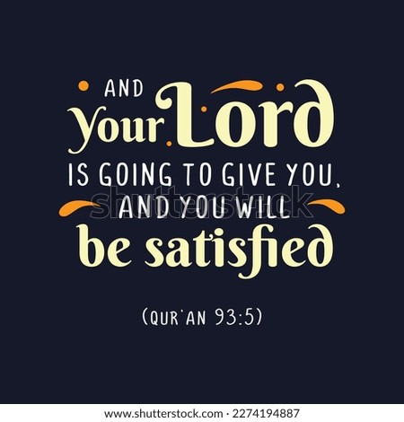 And your lord is going to give you, and you will be satisfied, Muslim Quote and Saying background banner poster.