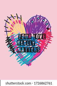 your love really matters,t-shirt design fashion vector 