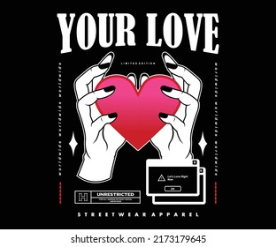 Your Love, Red Heart, Love Symbol And Holding Hand Illustration T Shirt Design, Vector Graphic, Typographic Poster Or Tshirts Street Wear And Urban