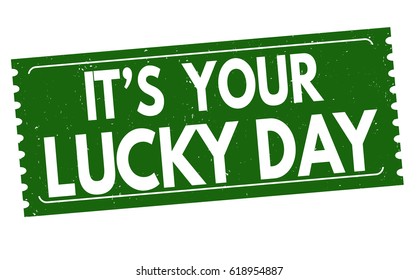 It's your lucky day sign or stamp on white background, vector illustration