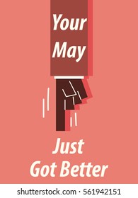 YOUR MAY JUST GOT BETTER typography vector illustration