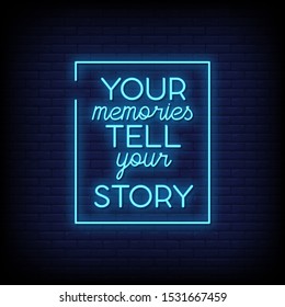 Your memories tell your story neon signs text effect style vector