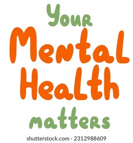 Your Mental health matters quotes vector image. Vector hand draw lettering.