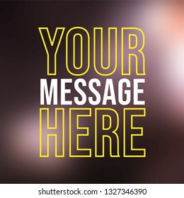 your message here. Life quote with modern background vector illustration