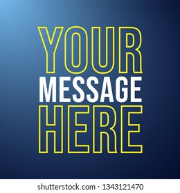 your message here. Life quote with modern background vector illustration