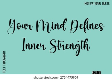 Su mente define la fuerza interior - Vector de cita inspiradora Texto de caligrafía cursiva para carteles de negocios