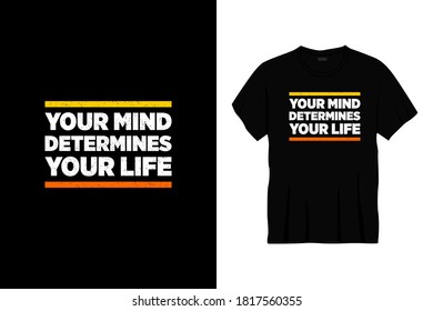 tu mente determina tu diseño de camisetas de tipografía de vida. Impresión, ropa, afiche. Tee de moda, camiseta, arte, ilustración vectorial.