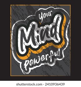 Your mind powerful motivational and inspirational quotes lettering typography t shirt design