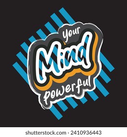 Your mind powerful motivational and inspirational quotes lettering typography t shirt design