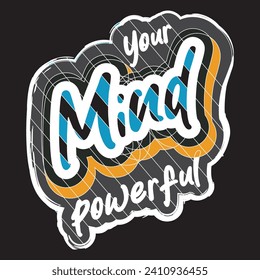 Your mind powerful motivational and inspirational quotes lettering typography t shirt design