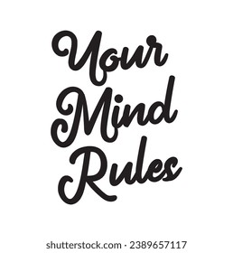 your mind rules text on white background.