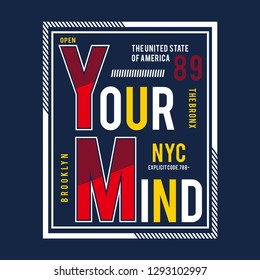 Your Mind slogan typography graphic design t shirt vector