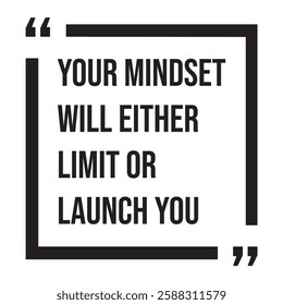 Your mindset will either limit or launch you, inspirational design quote, motivational quotes, typography illustration lettering quotes