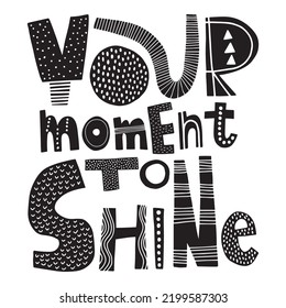 Your Moment To Shine Lettering In Linocut Print Style Boho Illustration Isolated