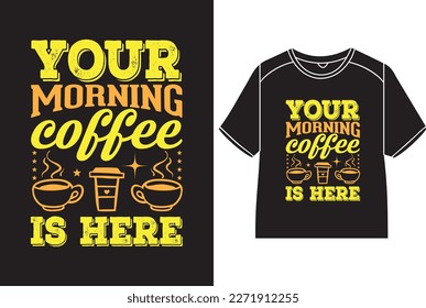 Your morning coffee is here T-Shirt Design