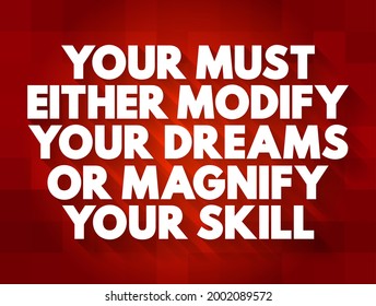 Your Must Either Modify Your Dreams or Magnify Your Skill text quote, concept background