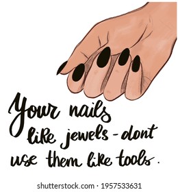 Your nails are like jewels – don’t use them like tools. Inspiration quote for nail bar, beauty salon, manicurist, stickers and social media. Manicure symbol. Vector illustration.For cards, posters, st