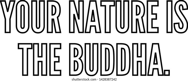 Your nature is the Buddha outlined text art