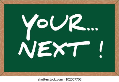 "your next" word written on chalkboard