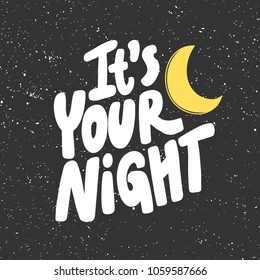 It's your night. Sticker for social media. Vector hand drawn word illustration. Abstract Bubble comic sketch pop art style. Good for poster, t shirt print, card, video blog cover design