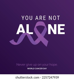 Your are not Alone Ribbon Typography. Nevery Give up on your hope - World Cancer Day