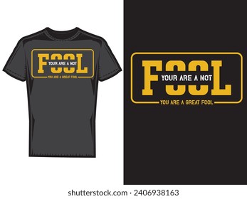 your are not a fool your are a great fool typography t shirt design